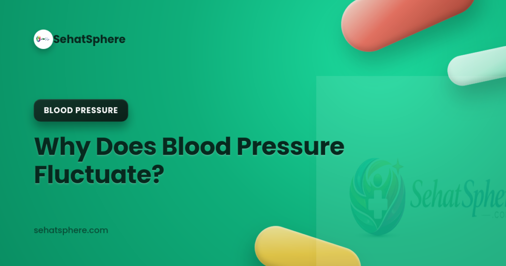 Why Does Blood Pressure Fluctuate — SehatSphere guide on 12 causes and a 7-day control plan