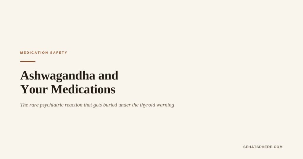 Ashwagandha and your medications MAOI mania thyroid warning