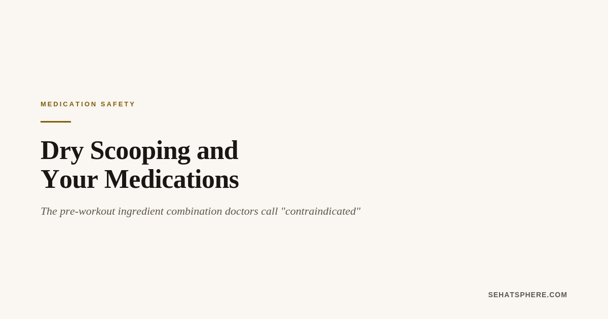 Dry scooping and your medications MAOI hypertensive crisis warning