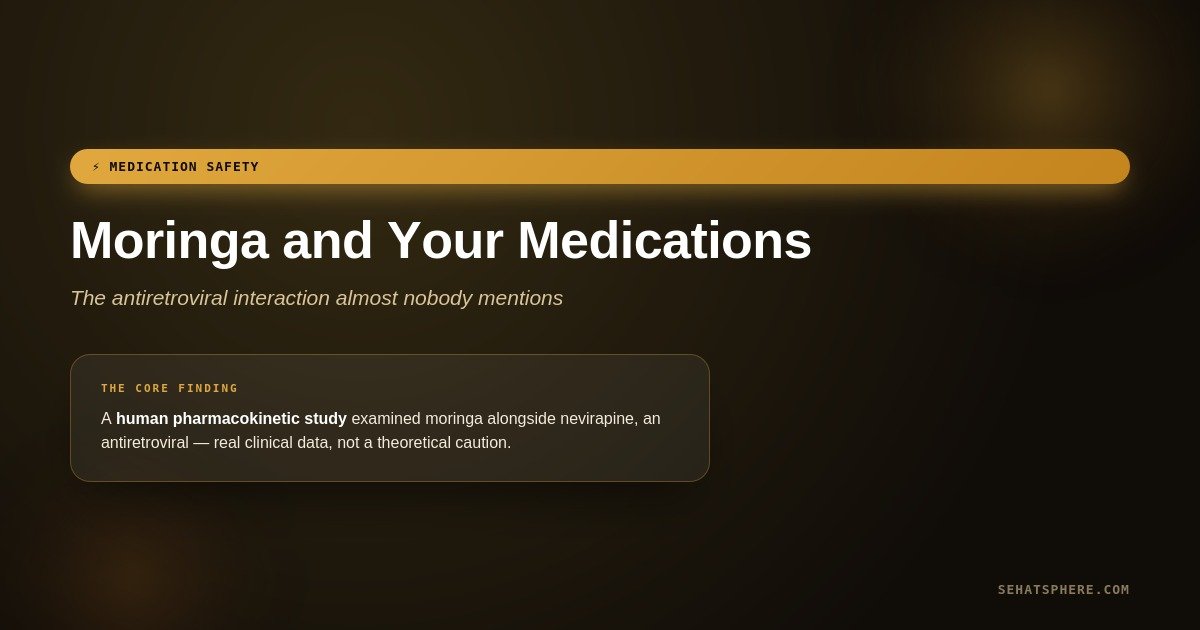 Moringa and your medications antiretroviral CYP3A4 warning