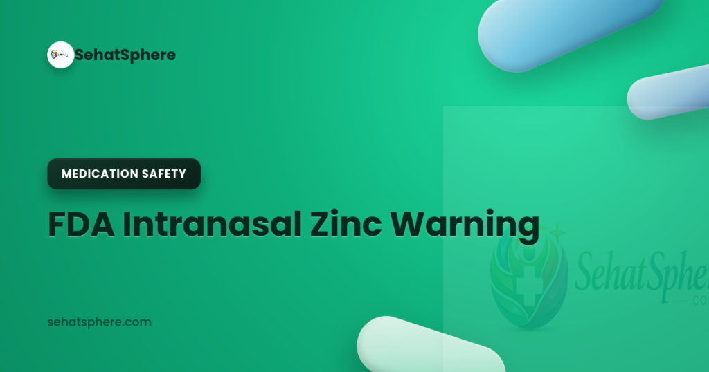 FDA Intranasal Zinc Loss of Smell Warning — SehatSphere guide on Zicam nasal product safety